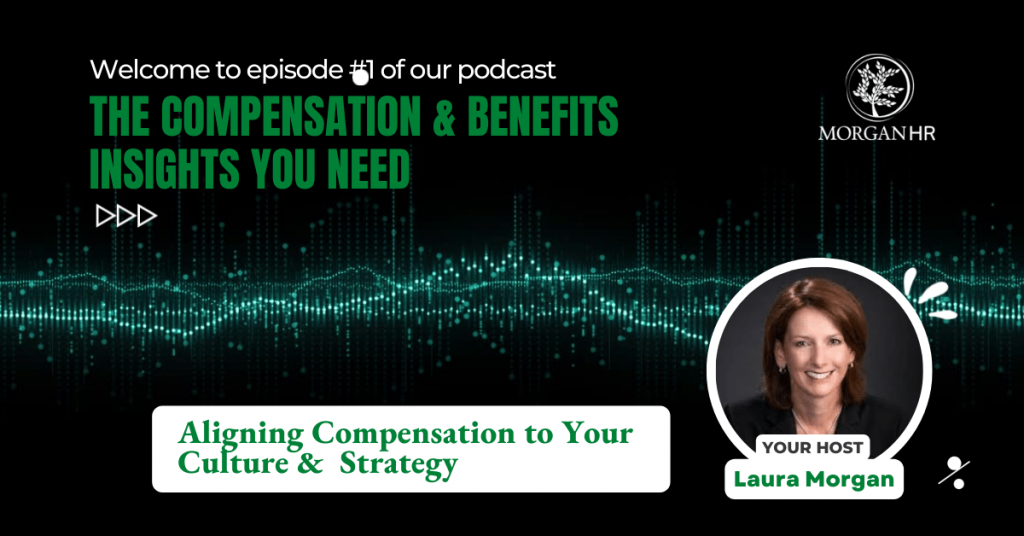 MorganHR Podcast – Aligning Comp to Culture and Strategy | Episode 1