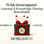 FLSA Unwrapped Learning Roundtable promotional graphic featuring wrapped gift box with red bow and MorganHR logo, scheduled for December 11 at 11 AM CST