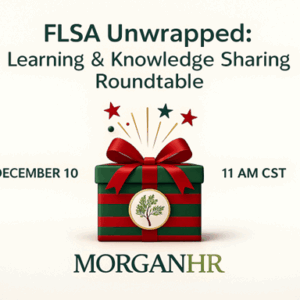FLSA Unwrapped Learning Roundtable promotional graphic featuring wrapped gift box with red bow and MorganHR logo, scheduled for December 11 at 11 AM CST